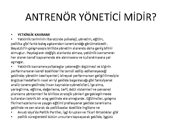 ANTRENÖR YÖNETİCİ MİDİR? • YETKİNLİK KAVRAMI • Yetkinlik teriminin literatürde psikoloji, yönetim, eğitim, politika