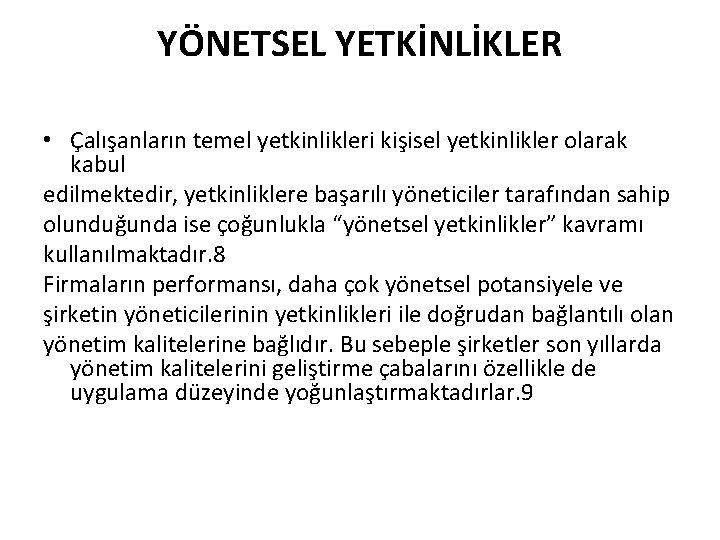 YÖNETSEL YETKİNLİKLER • Çalışanların temel yetkinlikleri kişisel yetkinlikler olarak kabul edilmektedir, yetkinliklere başarılı yöneticiler