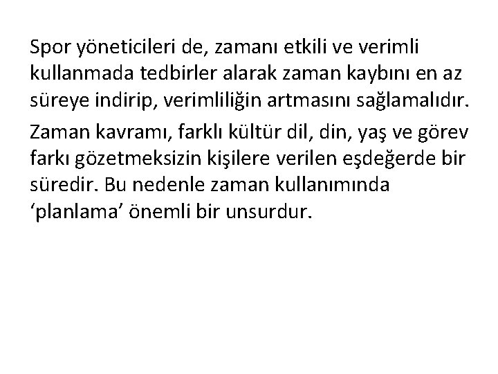 Spor yöneticileri de, zamanı etkili ve verimli kullanmada tedbirler alarak zaman kaybını en az