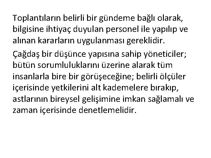 Toplantıların belirli bir gündeme bağlı olarak, bilgisine ihtiyaç duyulan personel ile yapılıp ve alınan