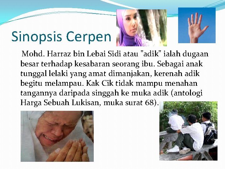 Sinopsis Cerpen Mohd. Harraz bin Lebai Sidi atau "adik" ialah dugaan besar terhadap kesabaran