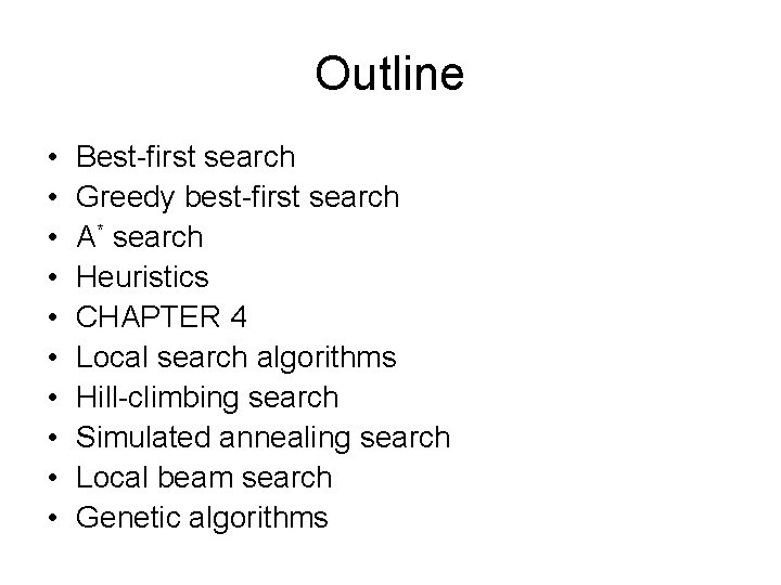 Outline • • • Best-first search Greedy best-first search A* search Heuristics CHAPTER 4