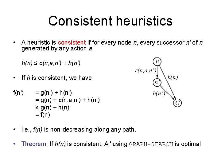 Consistent heuristics • A heuristic is consistent if for every node n, every successor