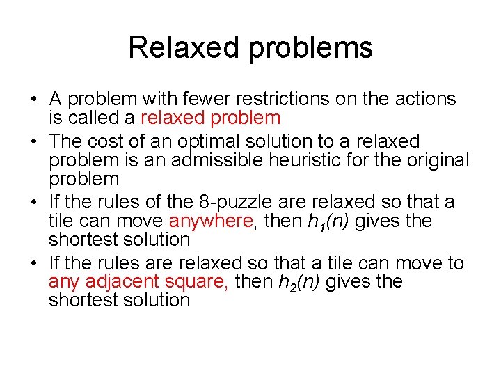 Relaxed problems • A problem with fewer restrictions on the actions is called a