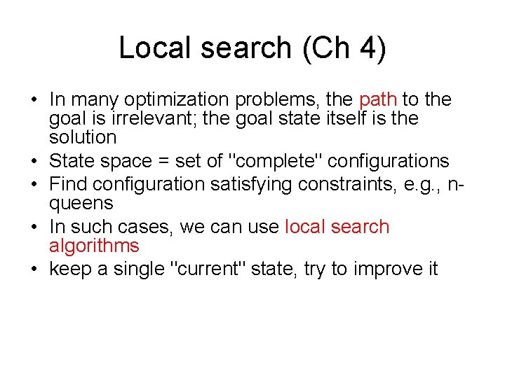 Local search (Ch 4) • In many optimization problems, the path to the goal
