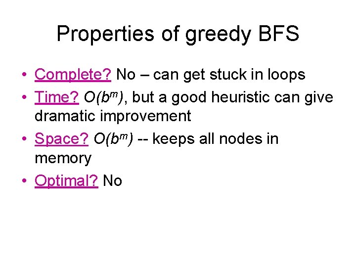 Properties of greedy BFS • Complete? No – can get stuck in loops •