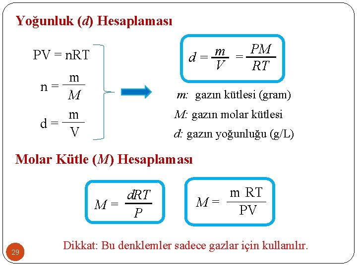 Yoğunluk (d) Hesaplaması PM m d= = V RT PV = n. RT m