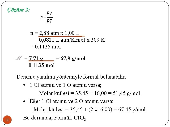 Çözüm 2: n = 2, 88 atm x 1, 00 L 0, 0821 L.