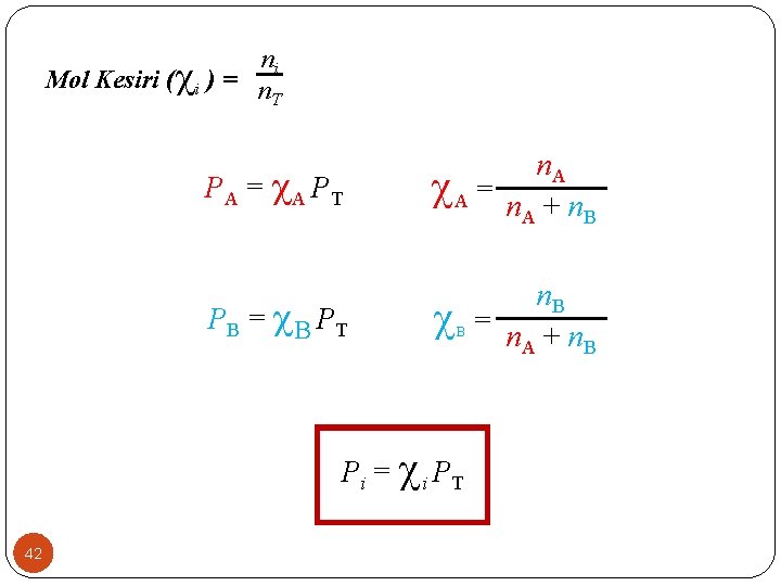 ni Mol Kesiri ( i ) = n T PA = A PT n.