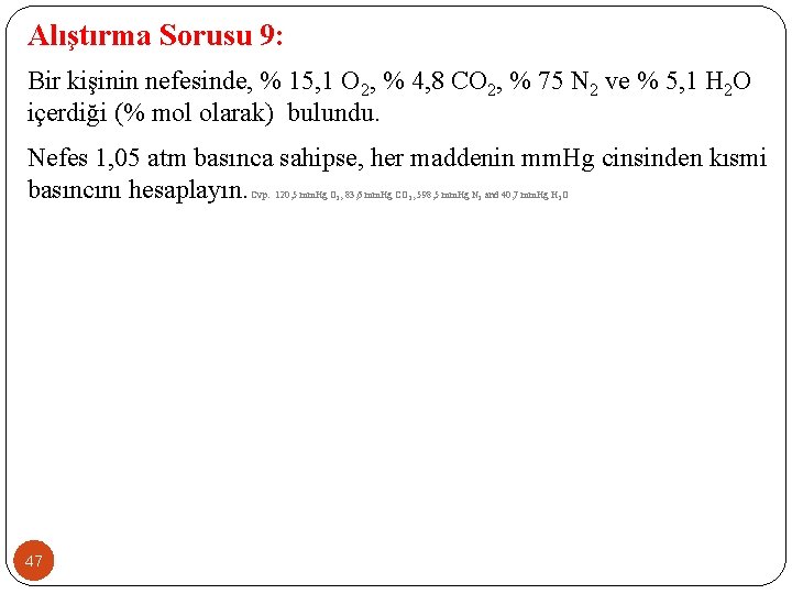 Alıştırma Sorusu 9: Bir kişinin nefesinde, % 15, 1 O 2, % 4, 8