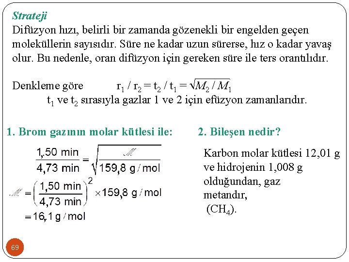 Strateji Difüzyon hızı, belirli bir zamanda gözenekli bir engelden geçen moleküllerin sayısıdır. Süre ne