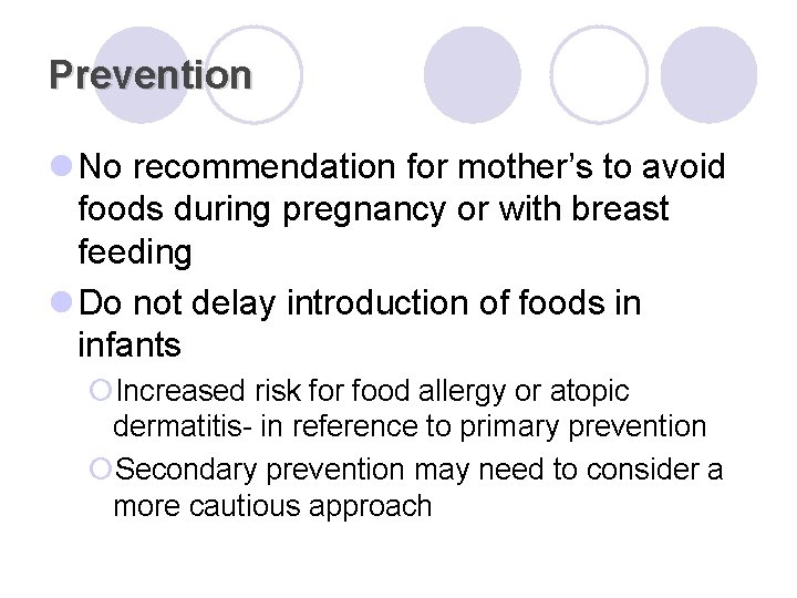 Prevention l No recommendation for mother’s to avoid foods during pregnancy or with breast