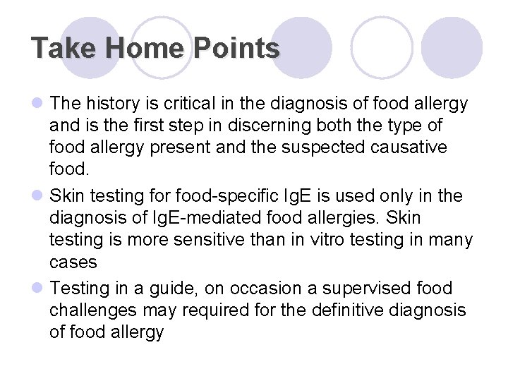 Take Home Points l The history is critical in the diagnosis of food allergy