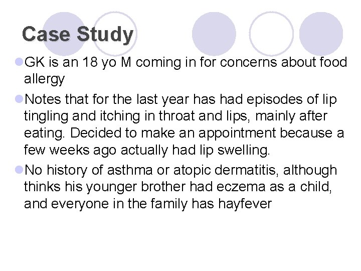 Case Study l. GK is an 18 yo M coming in for concerns about