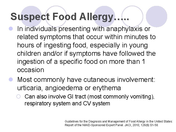 Suspect Food Allergy…. . l In individuals presenting with anaphylaxis or related symptoms that