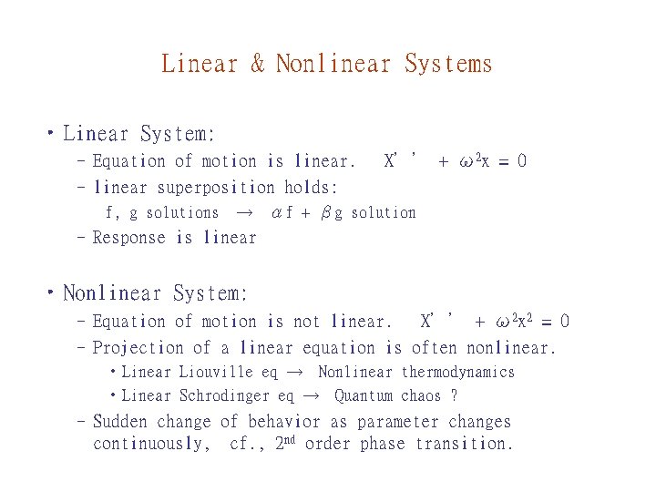 Linear & Nonlinear Systems • Linear System: – Equation of motion is linear. –