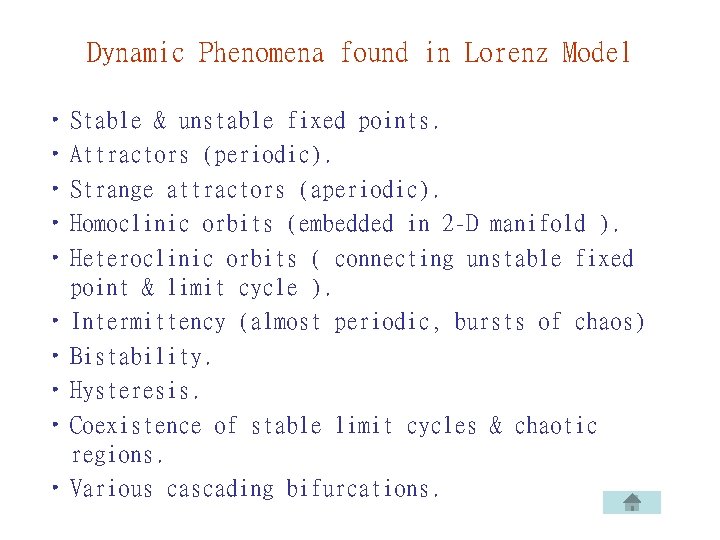 Dynamic Phenomena found in Lorenz Model • Stable & unstable fixed points. • Attractors