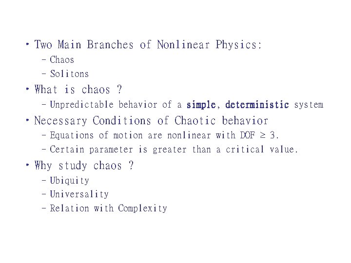  • Two Main Branches of Nonlinear Physics: – Chaos – Solitons • What