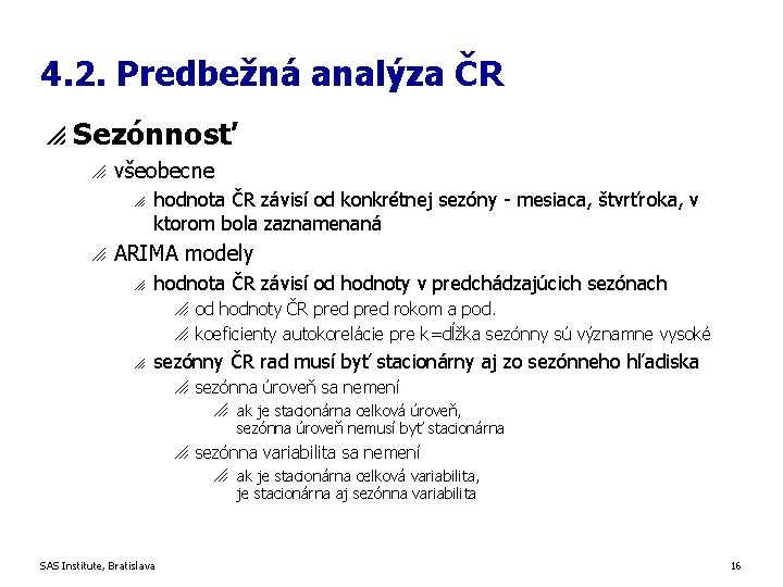 4. 2. Predbežná analýza ČR p Sezónnosť o všeobecne o o hodnota ČR závisí