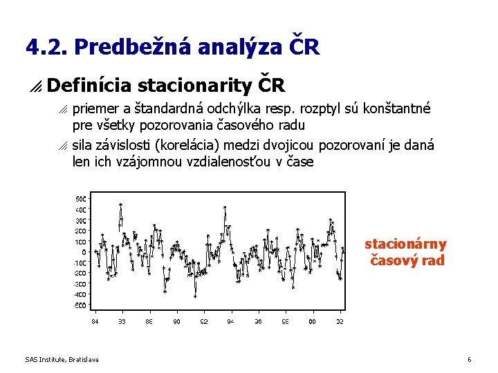 4. 2. Predbežná analýza ČR p Definícia stacionarity ČR o o priemer a štandardná