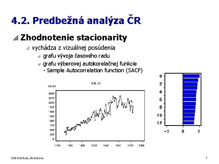 4. 2. Predbežná analýza ČR p Zhodnotenie stacionarity o vychádza z vizuálnej posúdenia o