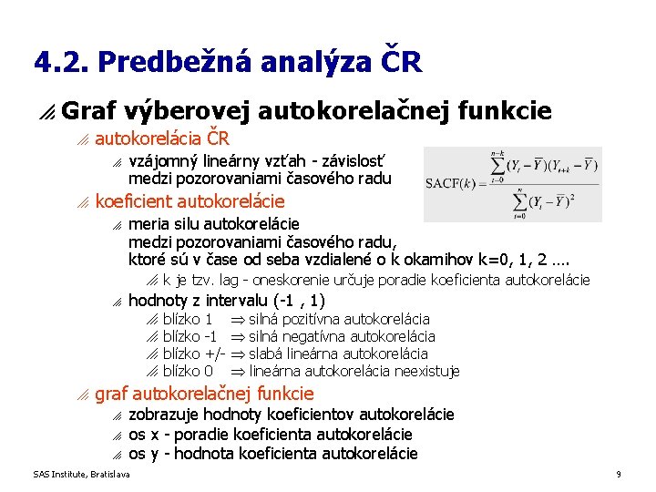 4. 2. Predbežná analýza ČR p Graf výberovej autokorelačnej funkcie o autokorelácia ČR o