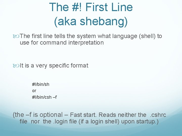 The #! First Line (aka shebang) The first line tells the system what language The #! First Line (aka shebang) The first line tells the system what language