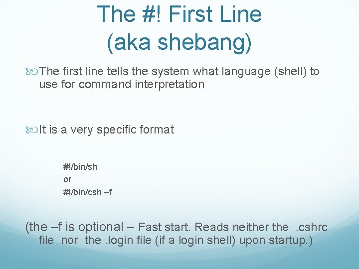 The #! First Line (aka shebang) The first line tells the system what language