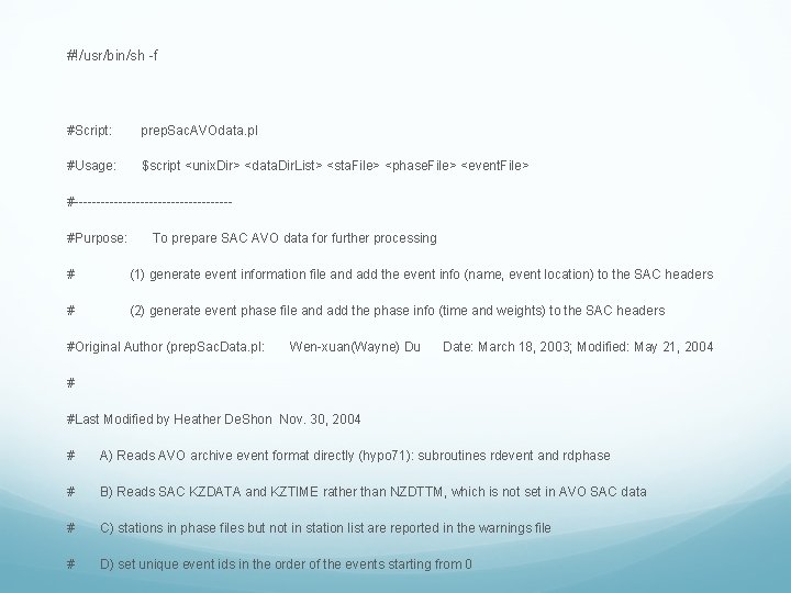 #!/usr/bin/sh -f #Script: prep. Sac. AVOdata. pl #Usage: $script <unix. Dir> <data. Dir. List> #!/usr/bin/sh -f #Script: prep. Sac. AVOdata. pl #Usage: $script <unix. Dir> <data. Dir. List>