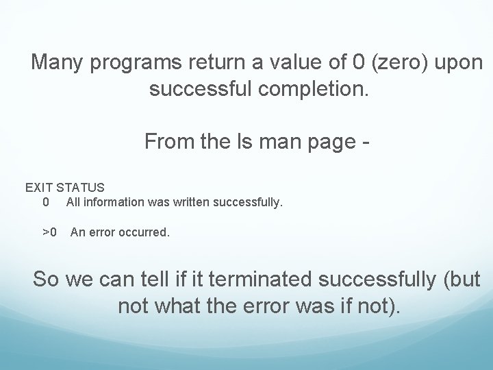 Many programs return a value of 0 (zero) upon successful completion. From the ls Many programs return a value of 0 (zero) upon successful completion. From the ls