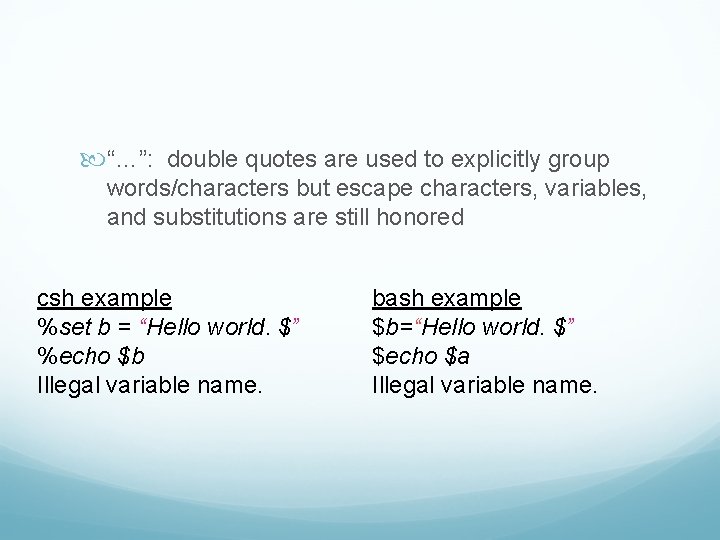 “…”: double quotes are used to explicitly group words/characters but escape characters, variables, “…”: double quotes are used to explicitly group words/characters but escape characters, variables,