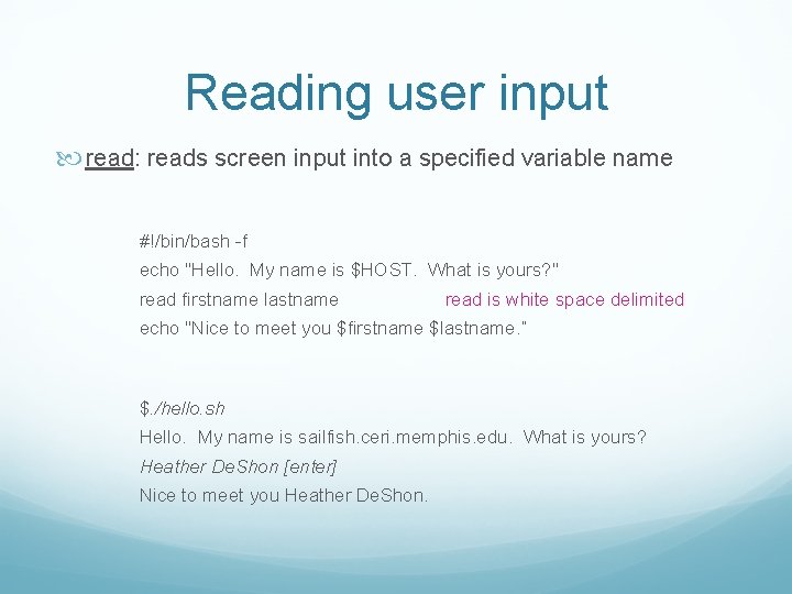 Reading user input read: reads screen input into a specified variable name #!/bin/bash -f Reading user input read: reads screen input into a specified variable name #!/bin/bash -f