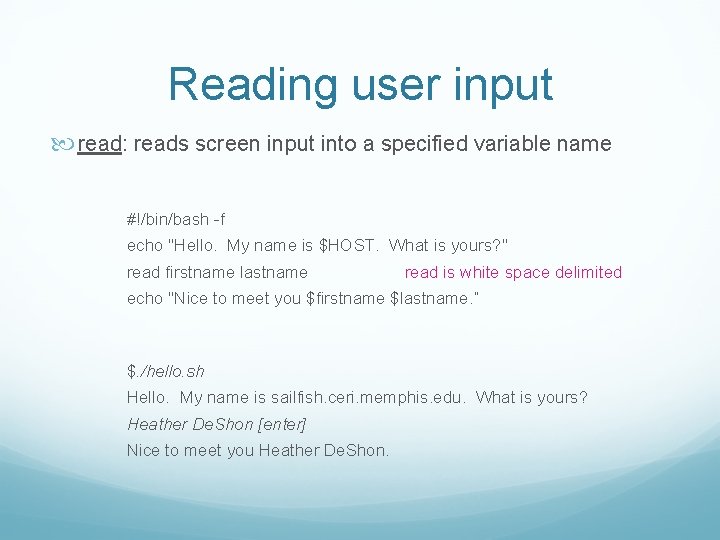 Reading user input read: reads screen input into a specified variable name #!/bin/bash -f