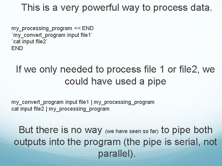 This is a very powerful way to process data. my_processing_program << END `my_convert_program input This is a very powerful way to process data. my_processing_program << END `my_convert_program input
