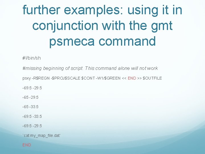 further examples: using it in conjunction with the gmt psmeca command #!/bin/sh #missing beginning