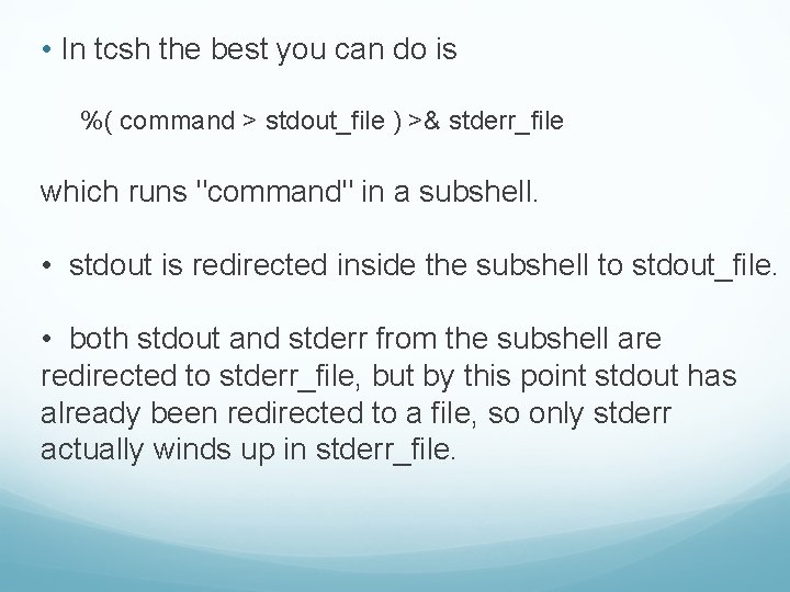  • In tcsh the best you can do is %( command > stdout_file