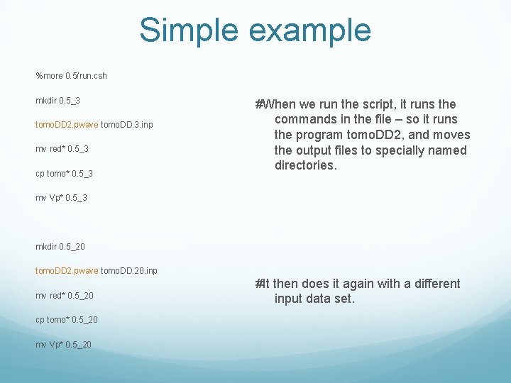 Simple example %more 0. 5/run. csh mkdir 0. 5_3 tomo. DD 2. pwave tomo. Simple example %more 0. 5/run. csh mkdir 0. 5_3 tomo. DD 2. pwave tomo.