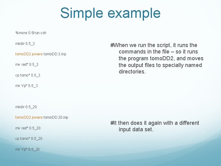 Simple example %more 0. 5/run. csh mkdir 0. 5_3 tomo. DD 2. pwave tomo.