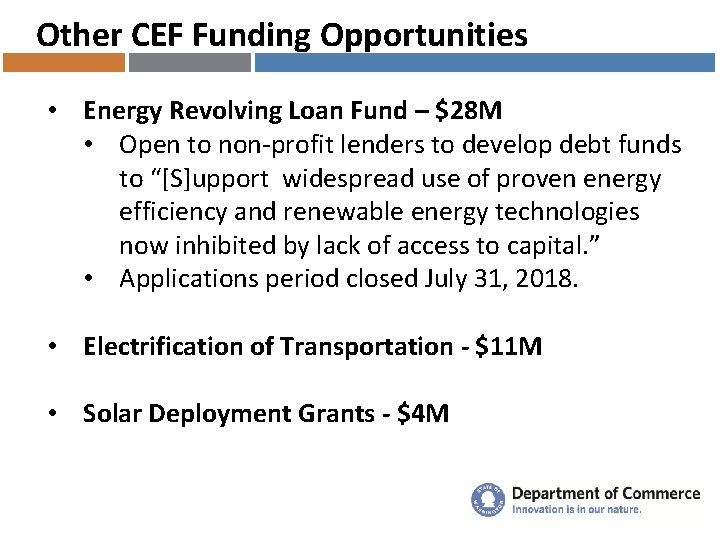 Other CEF Funding Opportunities • Energy Revolving Loan Fund – $28 M • Open