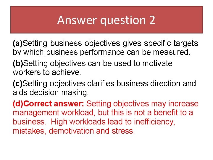 Answer question 2 (a)Setting business objectives gives specific targets by which business performance can