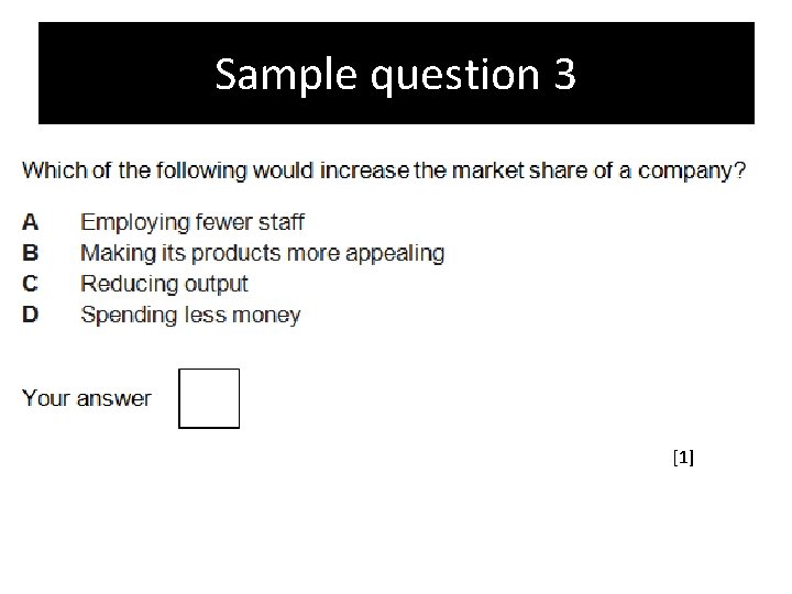 Sample question 3 [1] 