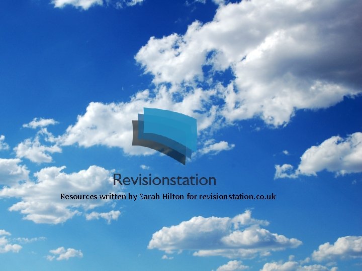 Resources written by Sarah Hilton for revisionstation. co. uk 