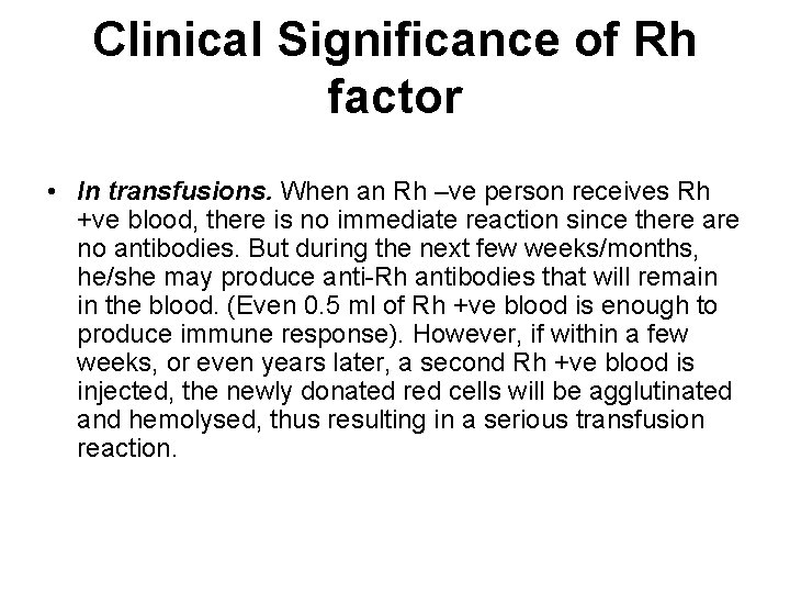 Clinical Significance of Rh factor • In transfusions. When an Rh –ve person receives