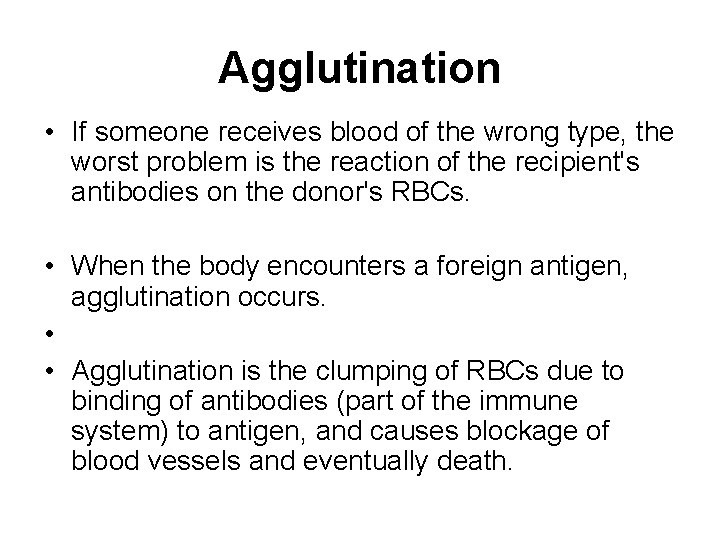 Agglutination • If someone receives blood of the wrong type, the worst problem is