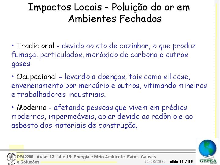 Impactos Locais - Poluição do ar em Ambientes Fechados • Tradicional - devido ao