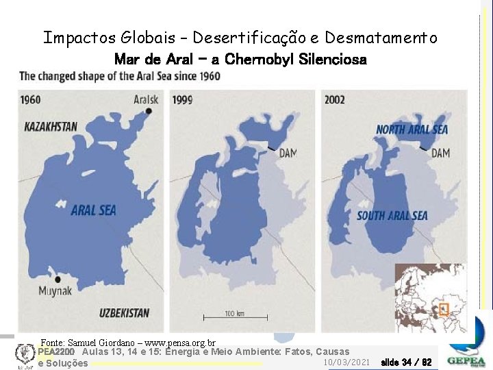 Impactos Globais – Desertificação e Desmatamento Mar de Aral – a Chernobyl Silenciosa Fonte: