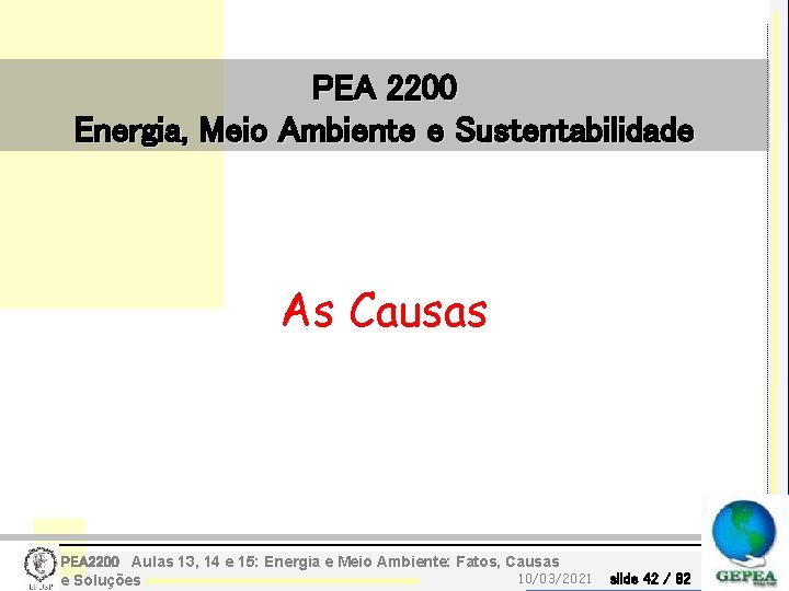 PEA 2200 Energia, Meio Ambiente e Sustentabilidade As Causas PEA 2200 Aulas 13, 14