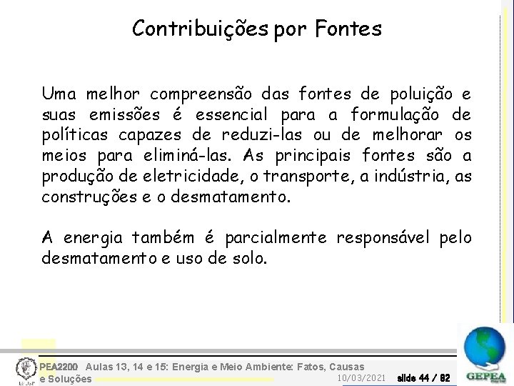 Contribuições por Fontes Uma melhor compreensão das fontes de poluição e suas emissões é