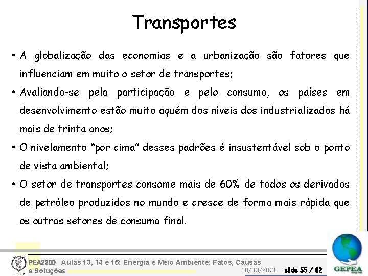 Transportes • A globalização das economias e a urbanização são fatores que influenciam em