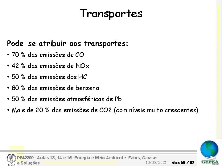 Transportes Pode-se atribuir aos transportes: • 70 % das emissões de CO • 42